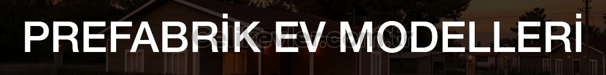 Prefabrik Ev Modelleri